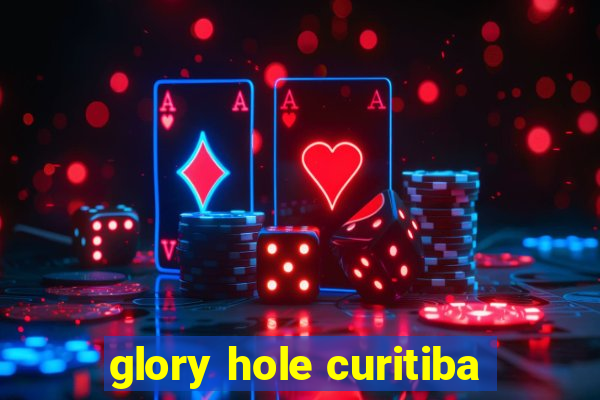 glory hole curitiba